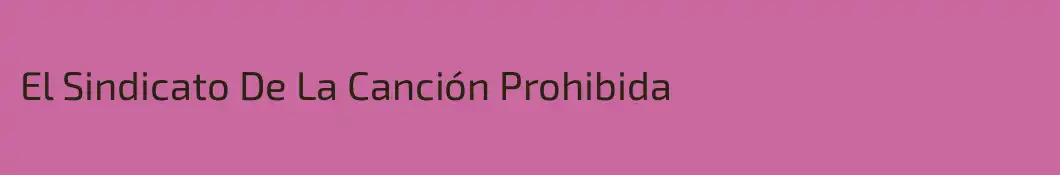 El Sindicato De La Canción Prohibida